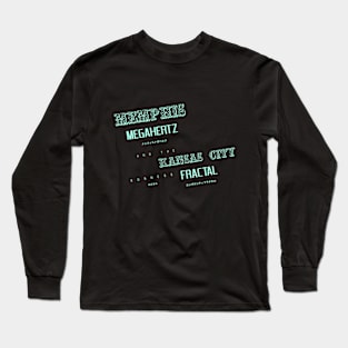 Memphis Megahertz and the Kansas City Fractal Long Sleeve T-Shirt